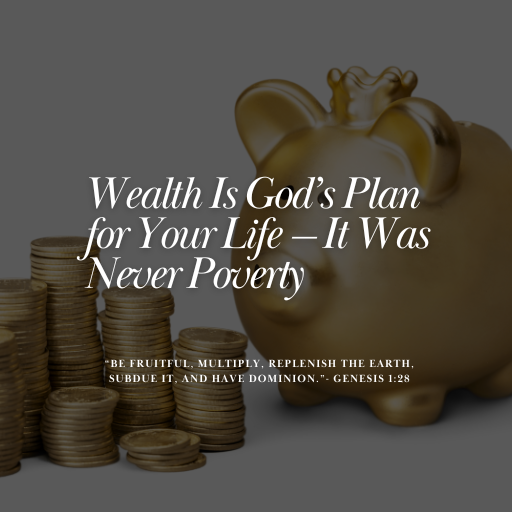 🌱 Wealth Is God’s Plan for Your Life